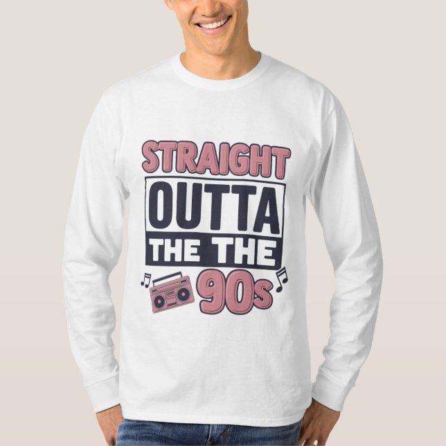 T-shirt Nostalgie de "Straight Outta the 90s" (Devant)
