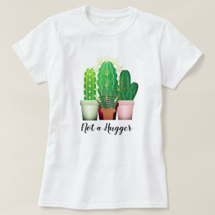 T-shirt "Not a Hugger" de Prickly Cactus