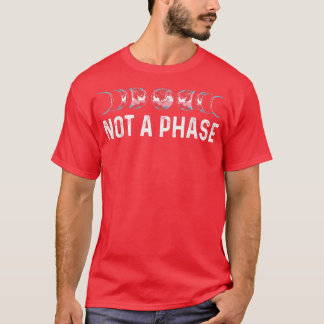 T-shirt Not a phase transseual Moon Trans Se LGBTQ+ Transs