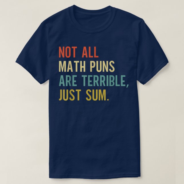 T-shirt Not All Math Puns Are Terrible Just Sum Math (Design devant)