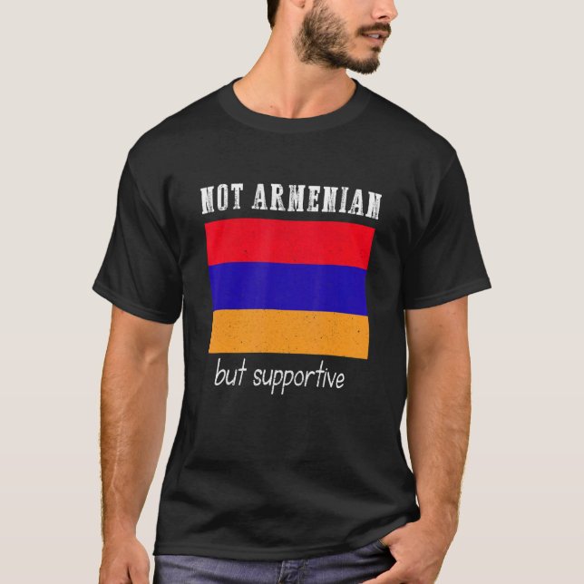 T-shirt Not Armenian But Supportive Armenia (Devant)