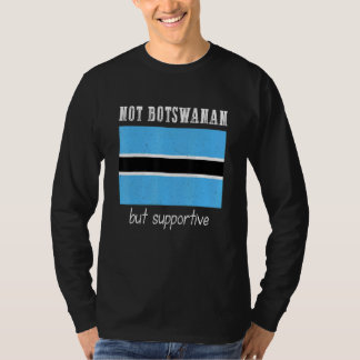 T-shirt Not Botswanan But Supportive Botswana