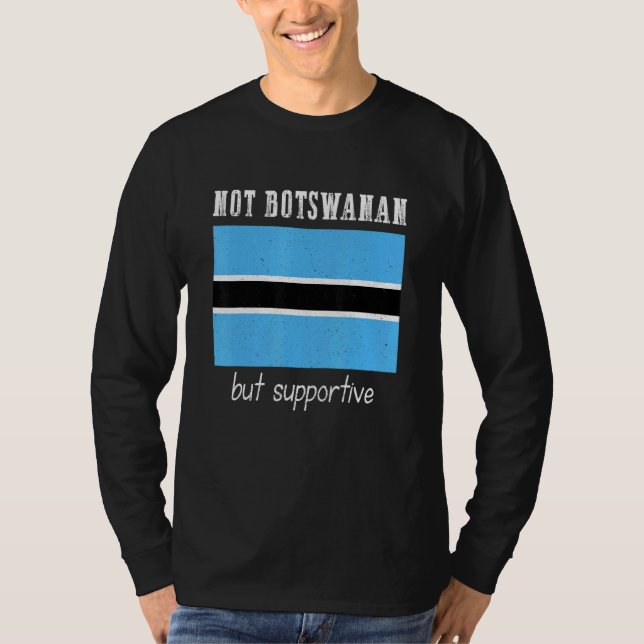 T-shirt Not Botswanan But Supportive Botswana (Devant)