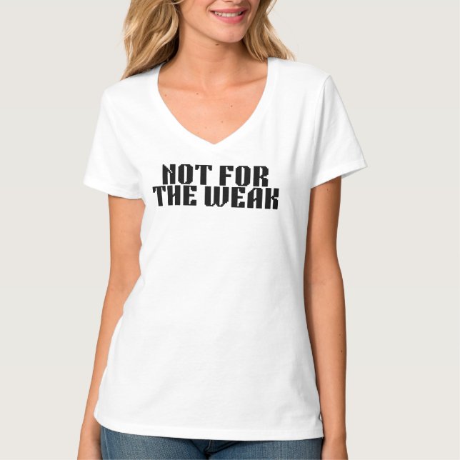 T-shirt Not For The Weak Fitted V-Neck Tee (Devant)