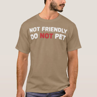 T-shirt Not Friendly Do Not Pet Dog Funnyraining Dogsraine