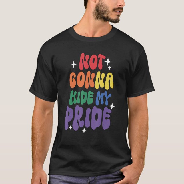T-shirt Not Gonna Hide My Pride LGBT Flag Pride Month Tran (Devant)
