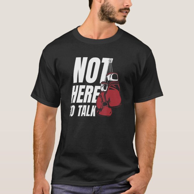 T-shirt Not Here To Talk Kickboxer Fan Professional Boxer  (Devant)