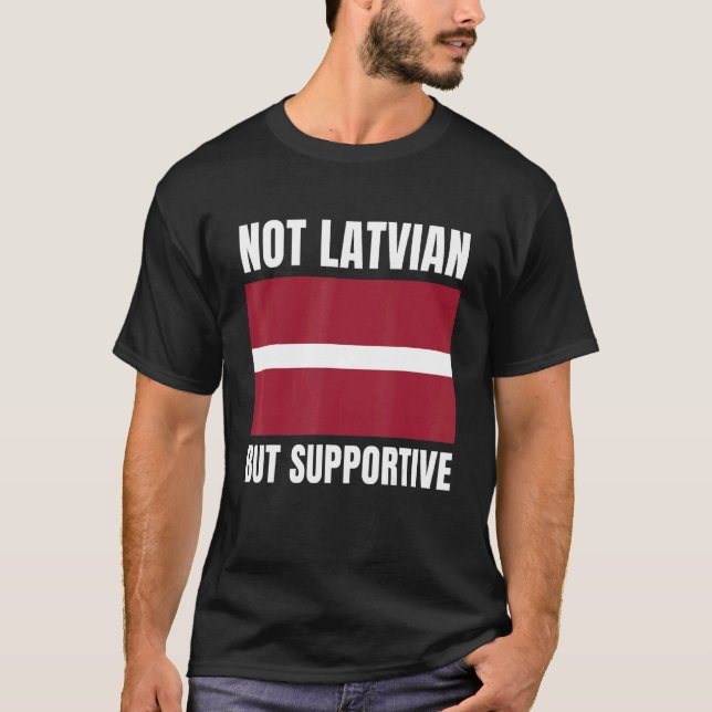 T-shirt Not Latvian But Supportive Latvia Flag Support (Devant)