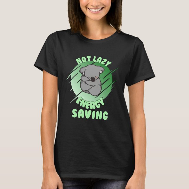 T-shirt Not Lazy Energy Saving  Lazy Koala Bear (Devant)