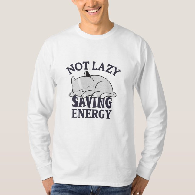T-shirt Not lazy, Saving Energy Cat (Devant)