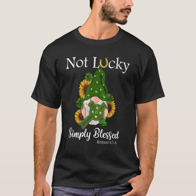 T-shirt Not Lucky Just Blessed Roman St Patrick Gnome Chri (Devant)