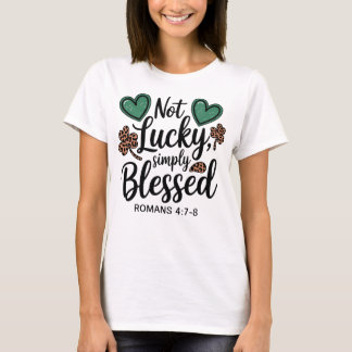 T-shirt Not Lucky Simply Blessed Romans 4:7-8 Christian
