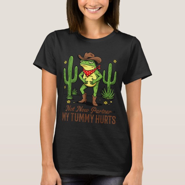 T-shirt Not Now Partner My Tummy Hurts Funny Cowboy Frog M (Devant)