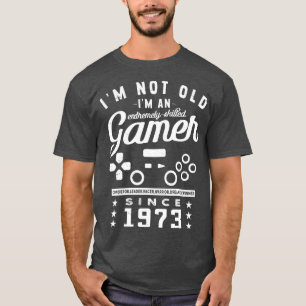 T-shirt Not Old Im A Skilled 1973VideogameGaming