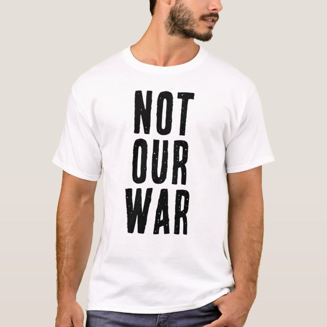 T-SHIRT NOT OUR WAR (Devant)