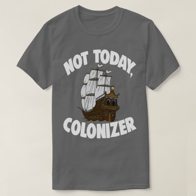 T-shirt Not Today Colonizer 1 (Design devant)