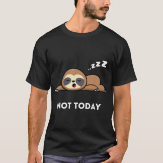T-shirt Not Today I'M Lazy Day Funniest