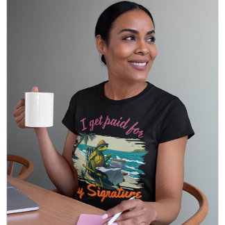 T-shirt Notaire drôle | Bureau, je suis payé pour ma signa