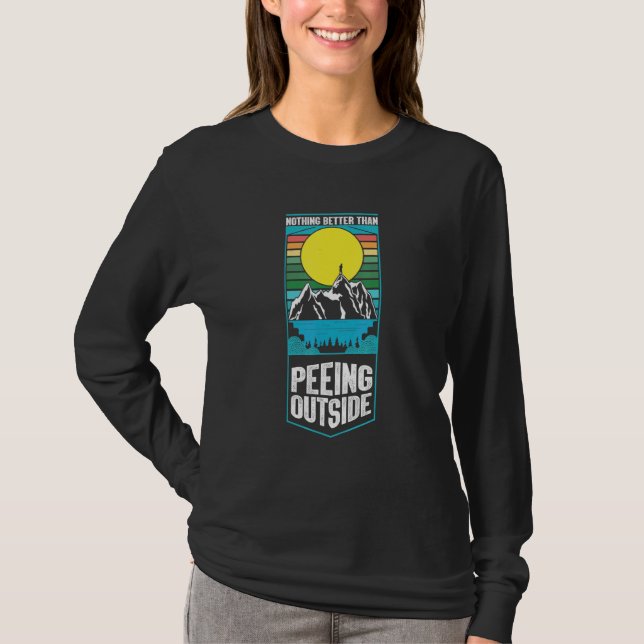 T-shirt Nothing Better Than Peeing Outside Camping Outdoor (Devant)