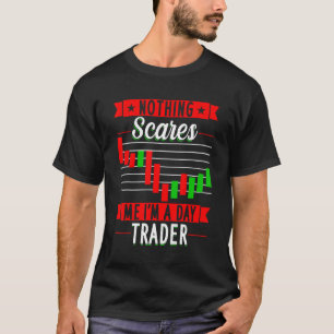 T-shirt Nothing ne m'effraie JE SUIS Un Trader Day Trader 