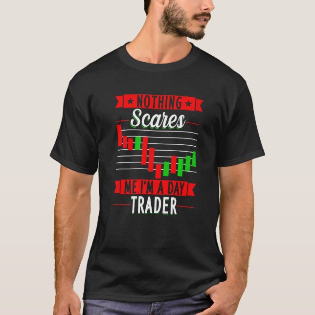 T-shirt Nothing Scares Me I'M A Day Trader Trader Stock Ma (Devant)