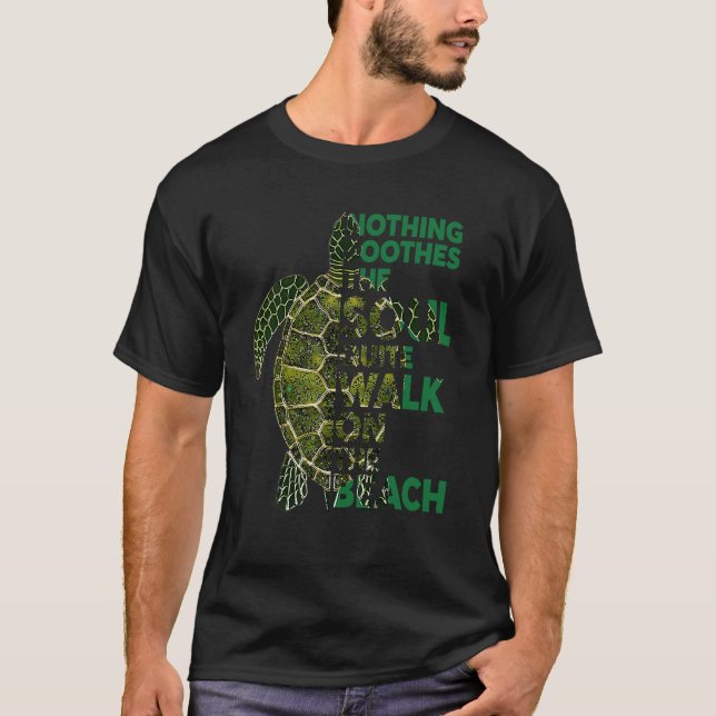 T-shirt Nothing Soothes The Soul Turtle  Quote  Idea (Devant)