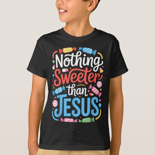T-shirt Nothing Sweeter Than Jesus Faith Christian  (Devant)