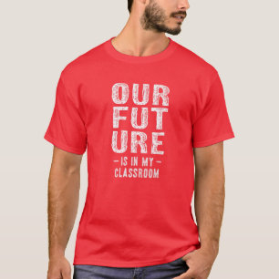 T-shirt Notre Avenir Est Dans Ma Classe Enseignants Rouge 