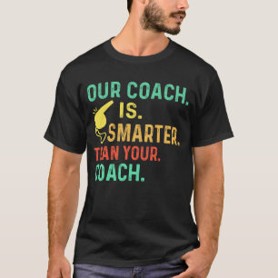 T-shirt Notre Coach Est Plus Intelligent Que Votre Coach