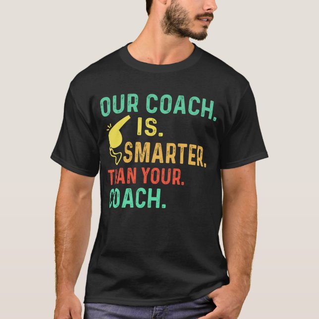 T-shirt Notre Coach Est Plus Intelligent Que Votre Coach (Devant)