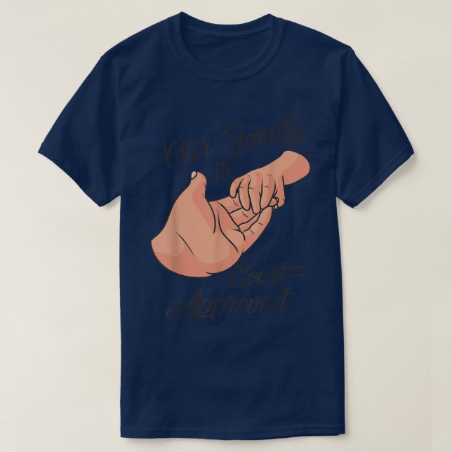 T-shirt Notre Famille Est Approuvé Par La Cour Adopté Adop (Design devant)
