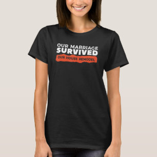 T-shirt Notre Mariage A Survécu Notre Maison Retiré Maison