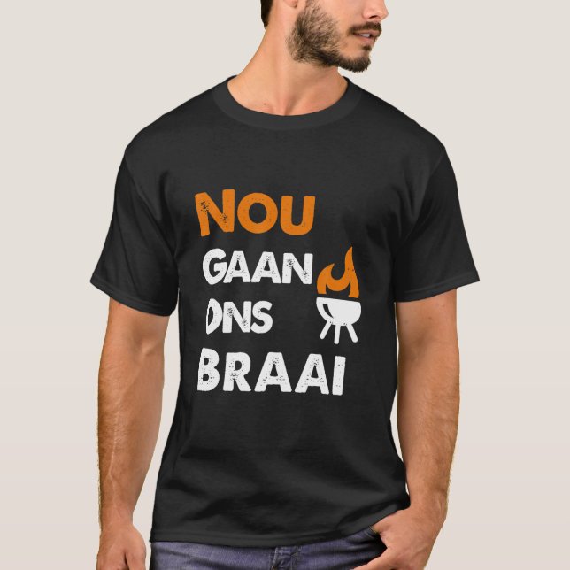 T-shirt Nou Gaan Ons Braai (Devant)