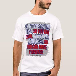 T-shirt N'oublie pas le passé, mais ne t'appesantis pas de