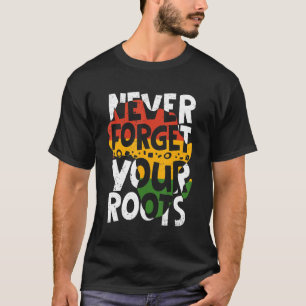 T-shirt N'oubliez jamais vos racines Afro-American Black H