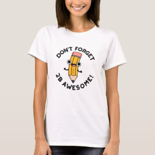 T-shirt N'oubliez pas le jeu de crayon amusant 2B