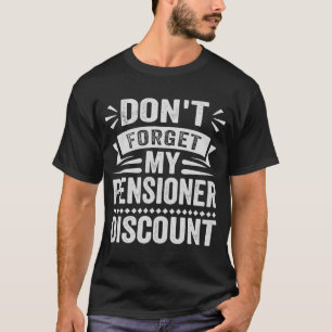T-shirt N'oubliez pas ma réduction de retraité