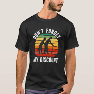 T-shirt N'oubliez pas ma remise - Drôle Vieux Gag Wo
