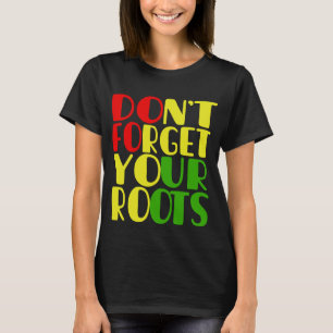 T-shirt N'oubliez pas vos racines-afro-américaines 