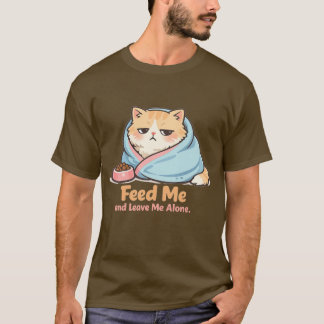 T-shirt Nourris-Moi et Laisse-Moi Seul Chat Drôle Endormi