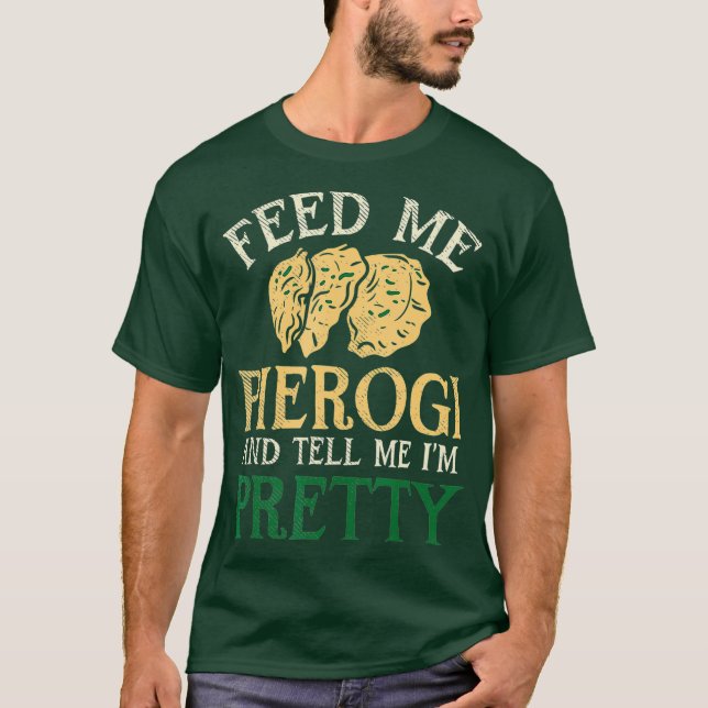 T-shirt Nourrissez-Moi Pierogi Et Dites-Moi Que Je Suis Pl (Devant)