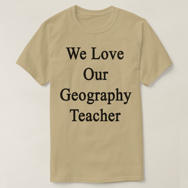 T-shirt Nous aimons notre professeur de géographie (Design devant)