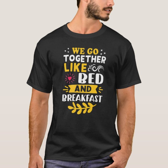 T-shirt Nous Allons Ensemble Comme Bed And Breakfast (Devant)