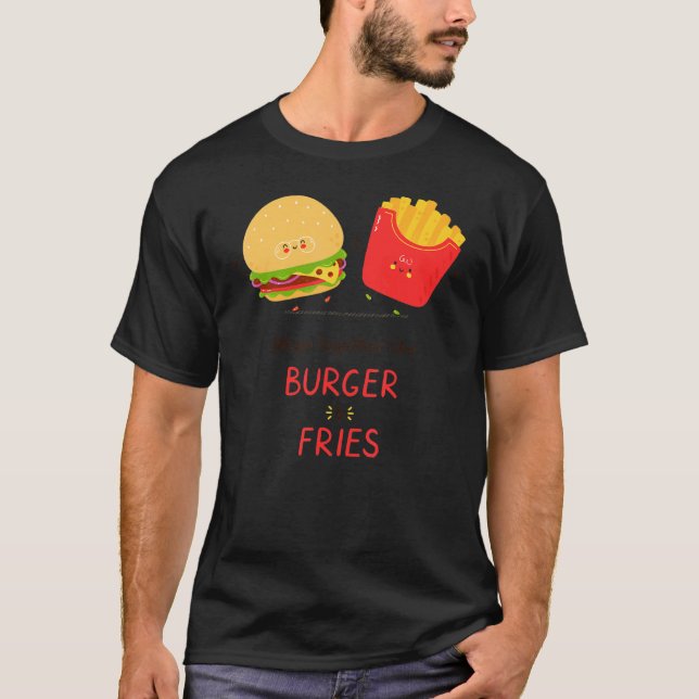 T-shirt Nous Allons Ensemble Comme Burger & Fries Journée  (Devant)
