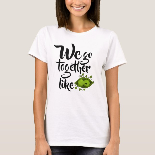 T-shirt Nous Allons Ensemble Comme Deux Pois Dans Un Pois (Devant)
