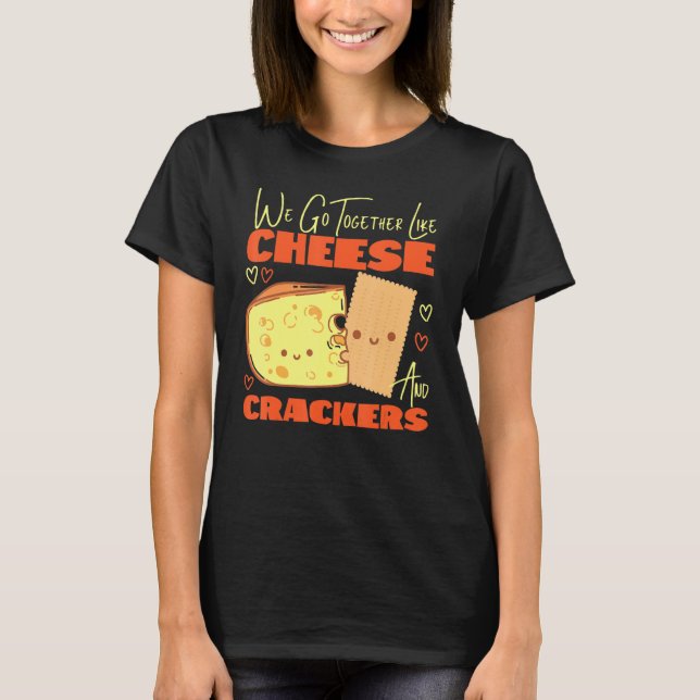 T-shirt Nous Allons Ensemble Comme Du Fromage Et Des Crack (Devant)