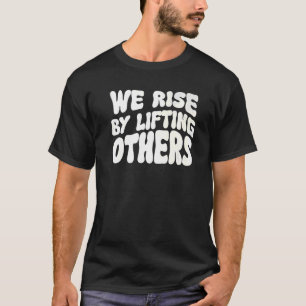T-shirt Nous Augmentons En Soulevant D'Autres Citations In