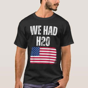 T-shirt Nous Avions H20 USA America Funny Meme