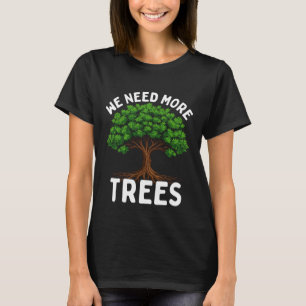 T-shirt Nous avons besoin de plus d'arbres Jour des terres