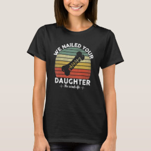 T-shirt Nous avons cloué votre fille Scruter Tech Ortho Hi